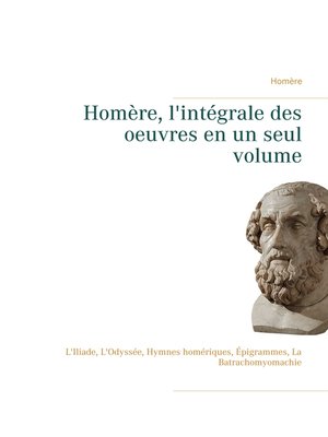 cover image of Homère, l'intégrale des oeuvres en un seul volume